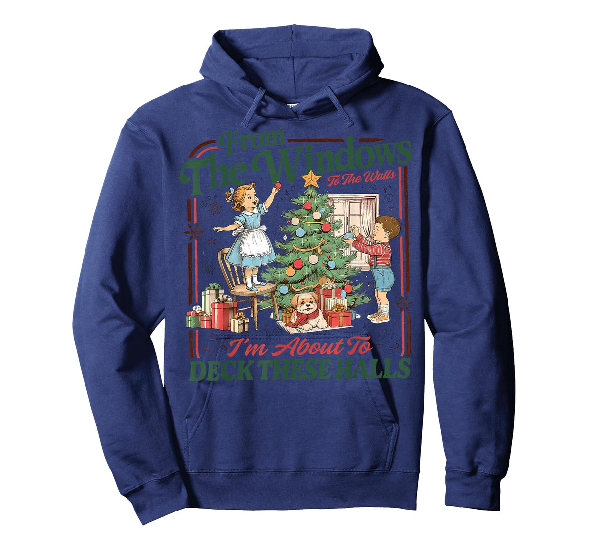 from The Windows to The Walls I'm About to Deck These Halls T-Shirt