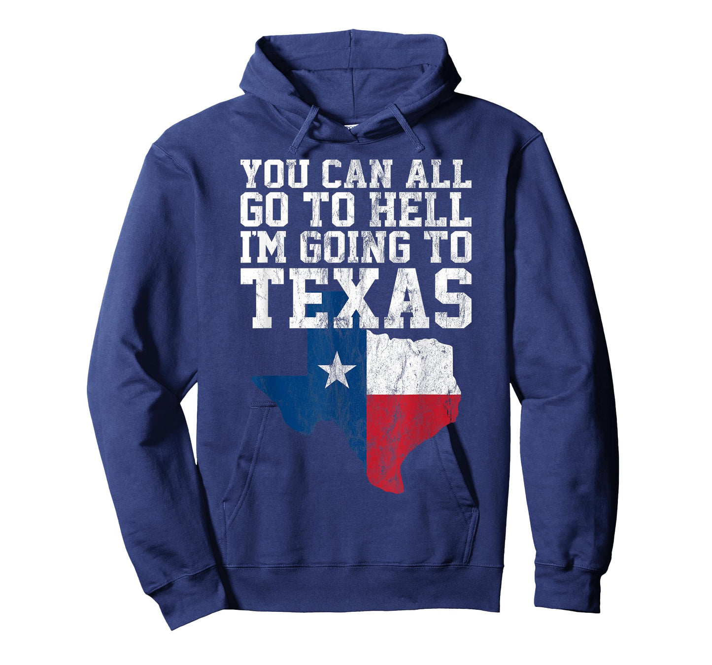 You Can All Go to Hell I'm Going to Texas Funny Texas Gift T-Shirt