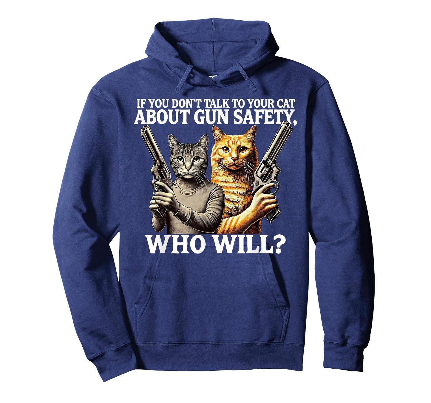 If You Don't Talk To Your Cat About Gun Safety Who Will T-Shirt for Men Women