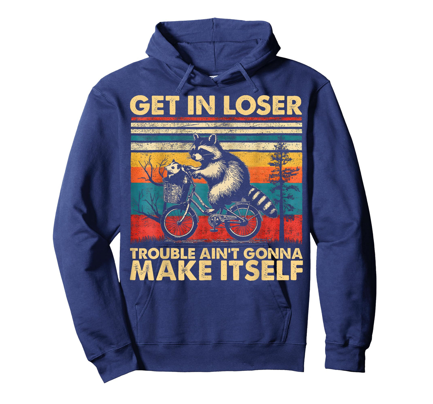 Get In Loser Trouble Ain't Gonna Make Itself Funny Raccoon T-Shirt