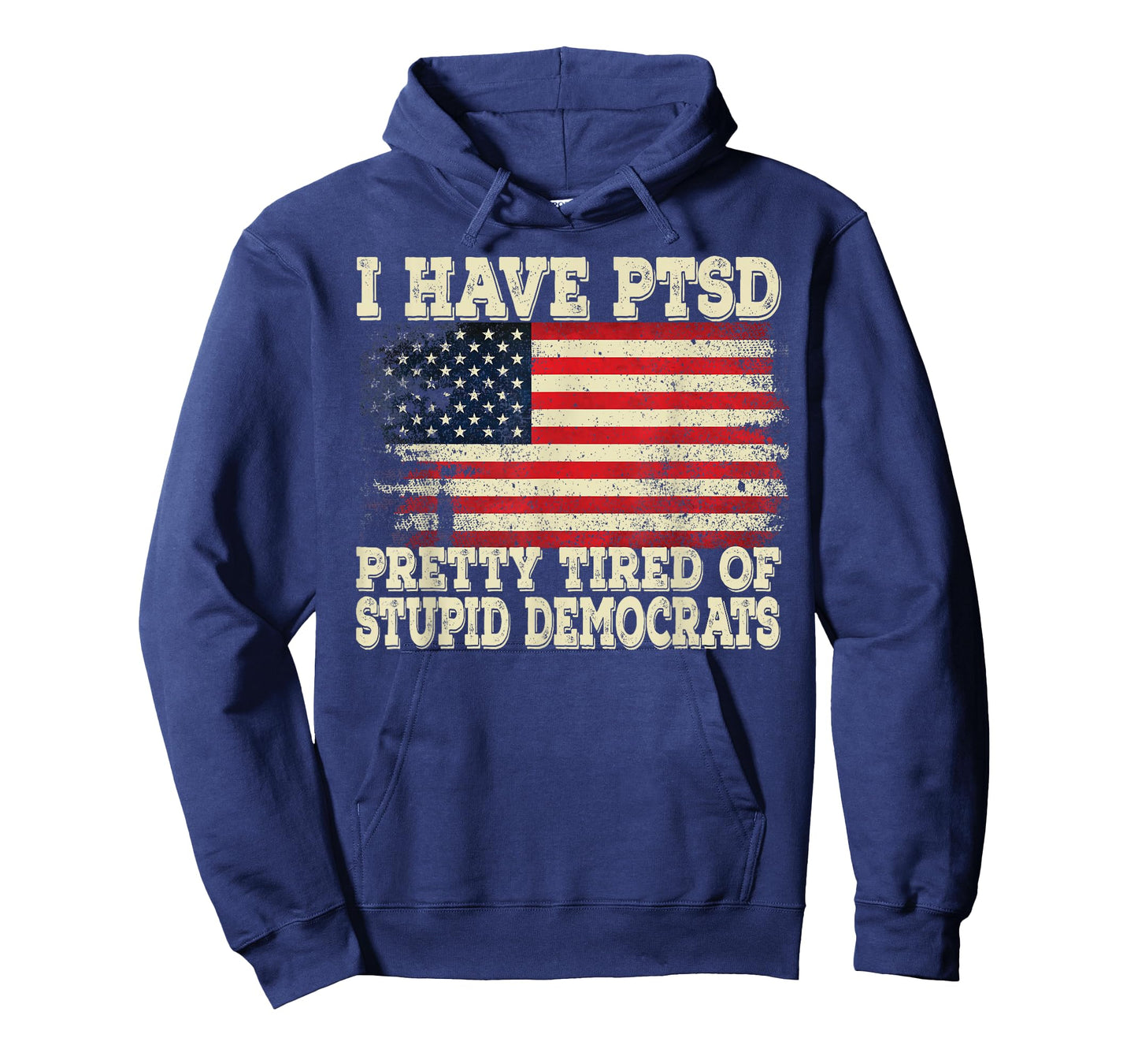 I Have PTSD Pretty Tired Of Stupid Democrats T-Shirt