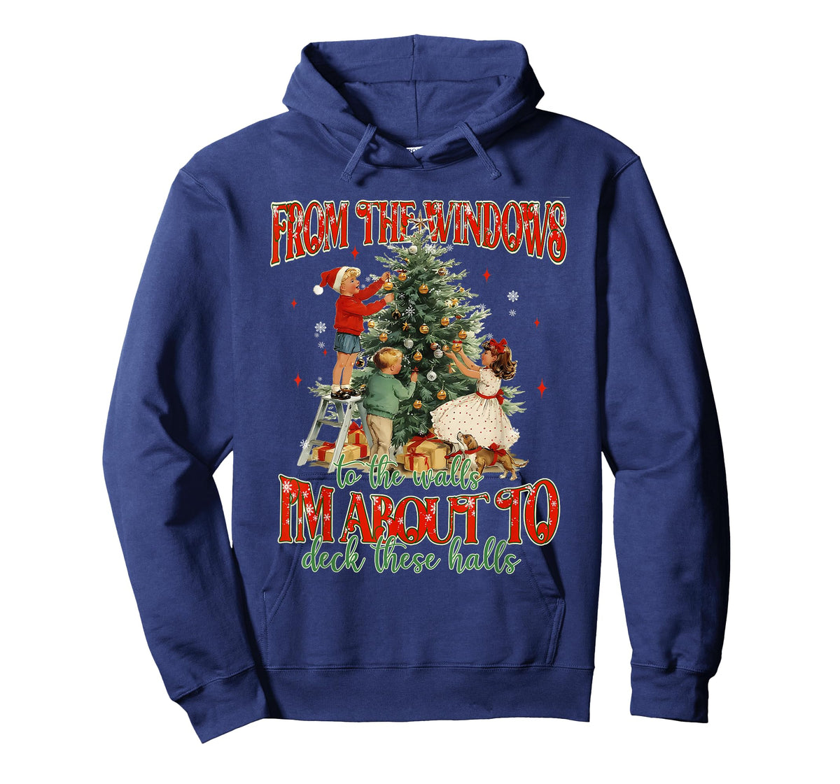 from The Windows to The Walls I'm About to Deck These Halls T-Shirt