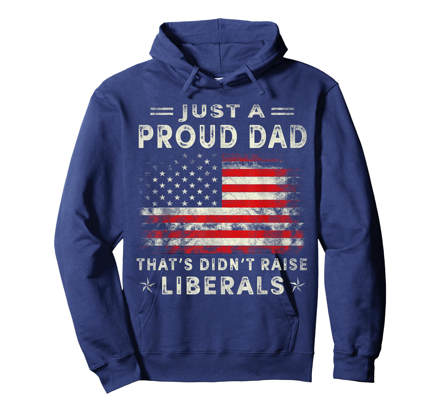 Just A Proud Dad That Didn't Raise Liberals Father's Day Dad T-Shirt