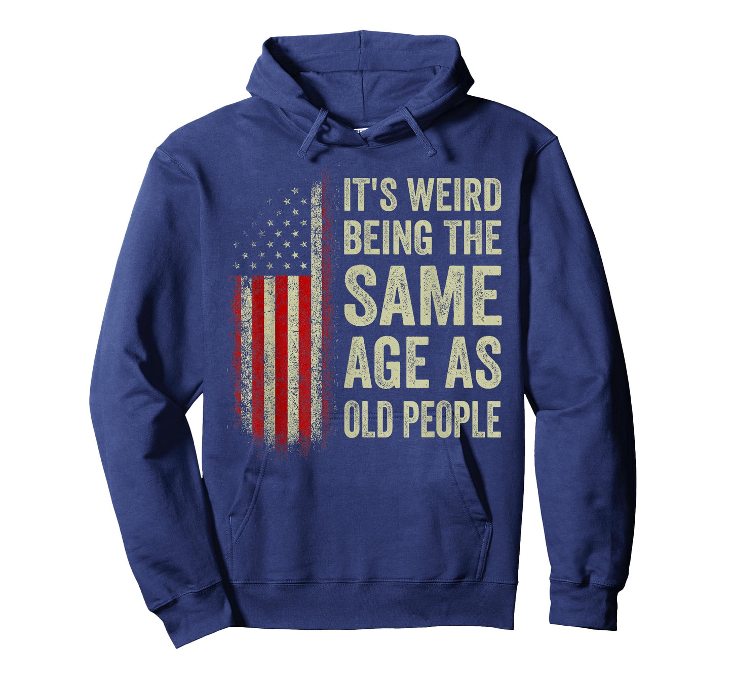 It's Weird Being The Same Age As Old People American Flag T-Shirt
