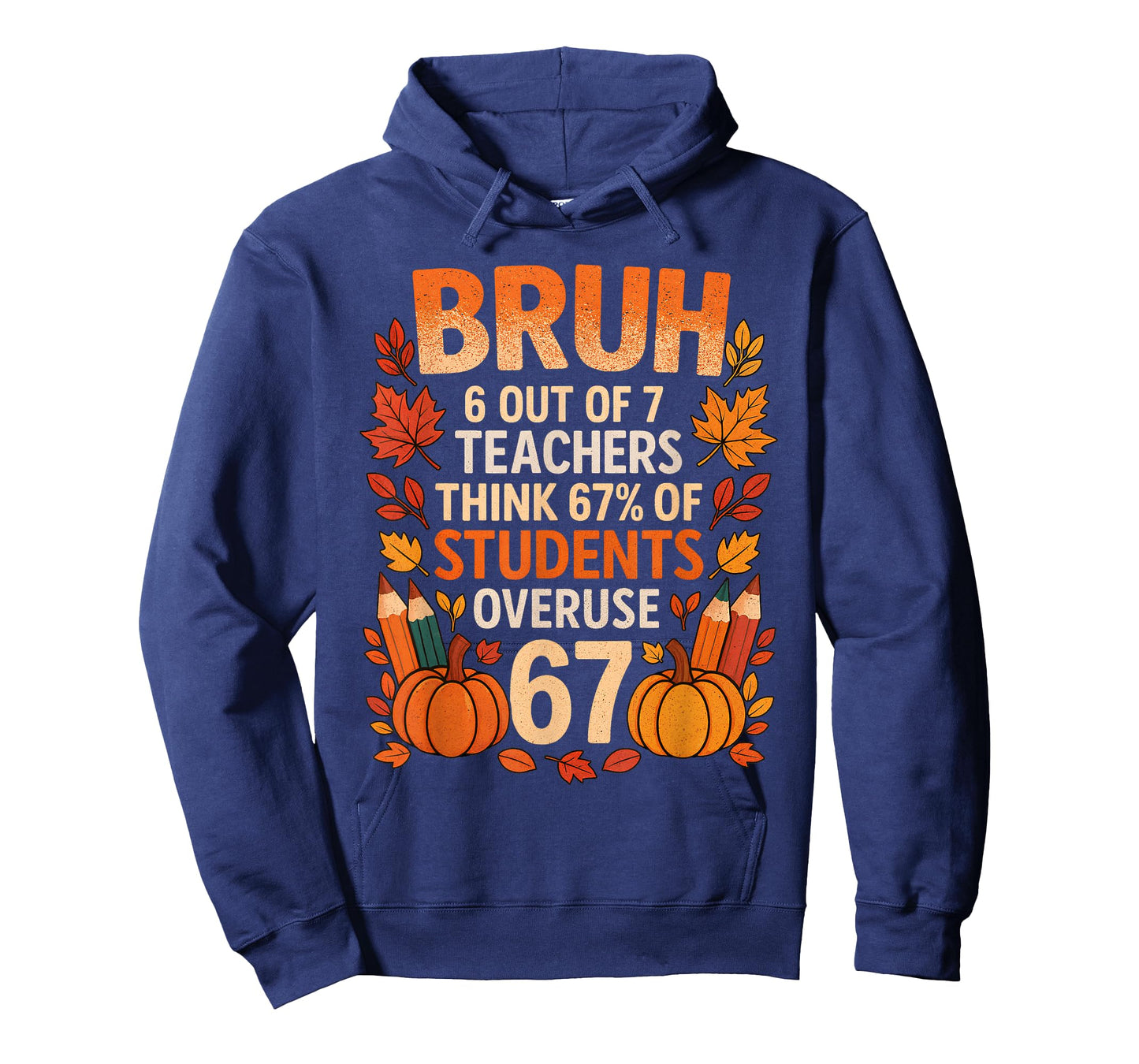 6 7 Six Seven Bruh Teachers Gen Z Alpha Meme Slang Autumn T-Shirt