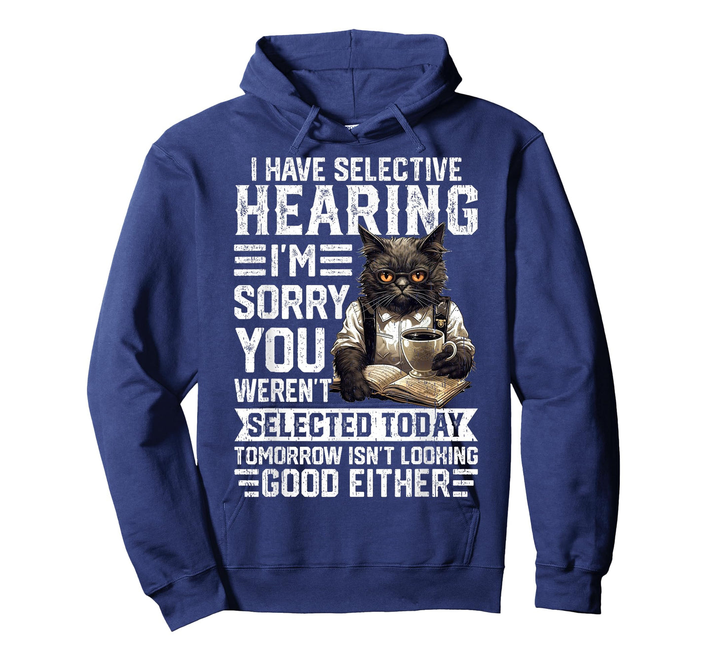 Funny I Have Selective Hearing You Werent Selected Cat Humor T-Shirt