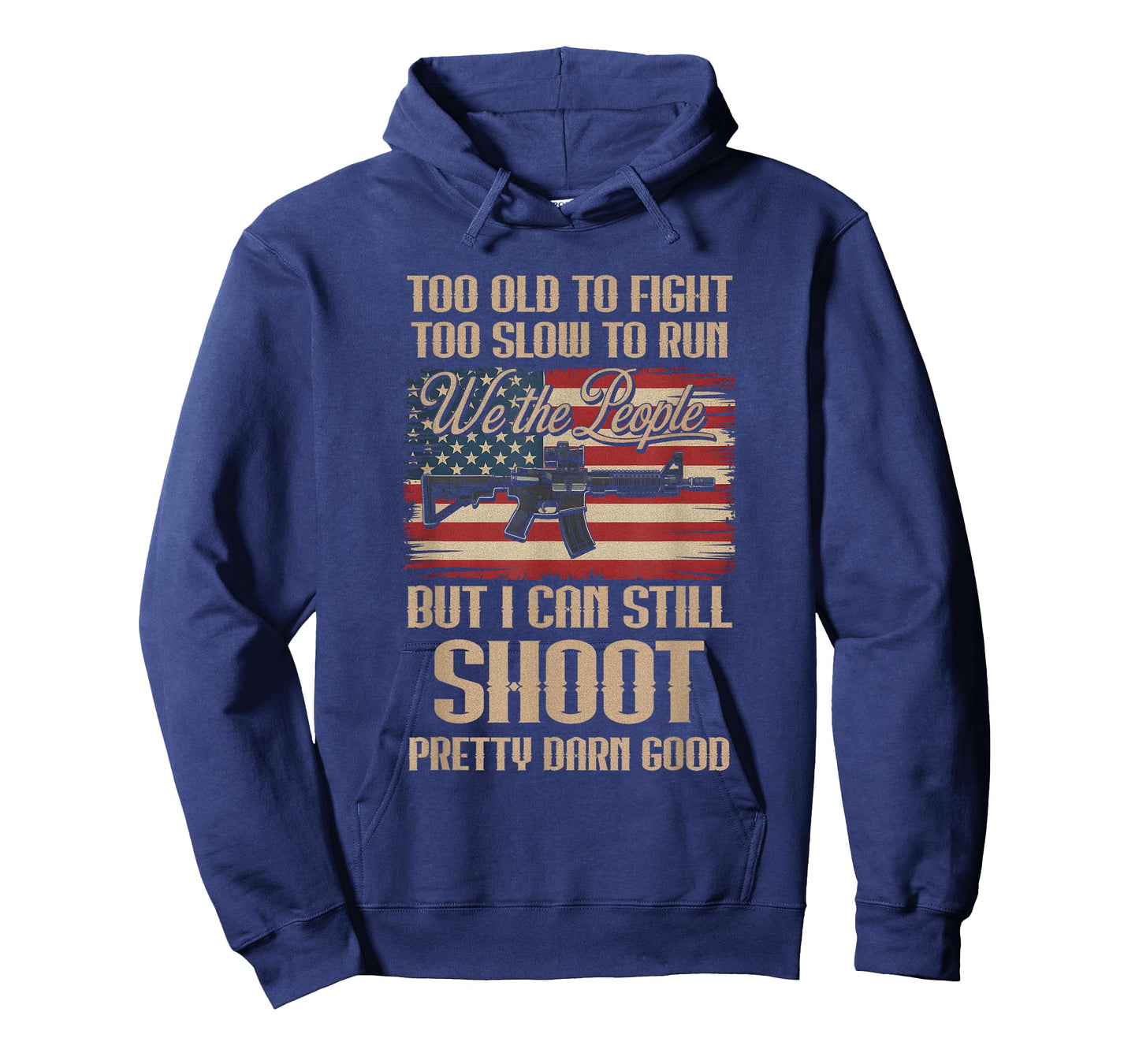 Funny Too Old To Fight Too Slow To Run But I Can Still Shoot T-Shirt