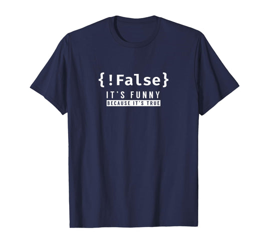 !False - Programmer Coding Code Coder Software T-Shirt