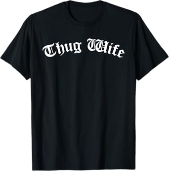 Thug Wife Funny Women's Gangster Wife Rap Mom Mother's Day T-Shirt