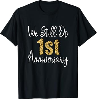 We Still Do 1st Anniversary 1 Year Of Marriage T-Shirt