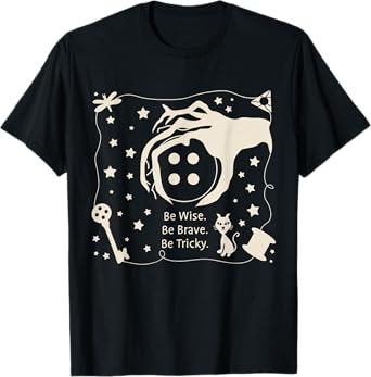 Be wise be brave be tricky Halloween magic spell T-Shirt