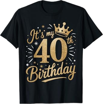 Funny It's My 40th Birthday For Women 40 Year 40th Birthday T-Shirt