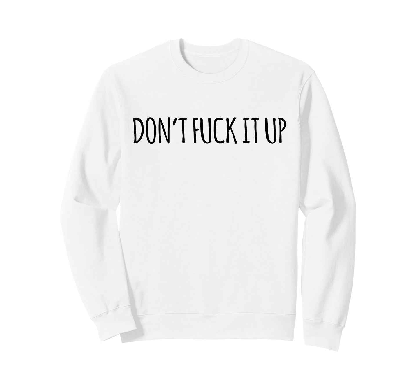 Don't Fuck It Up Funny Sarcasm T-Shirt