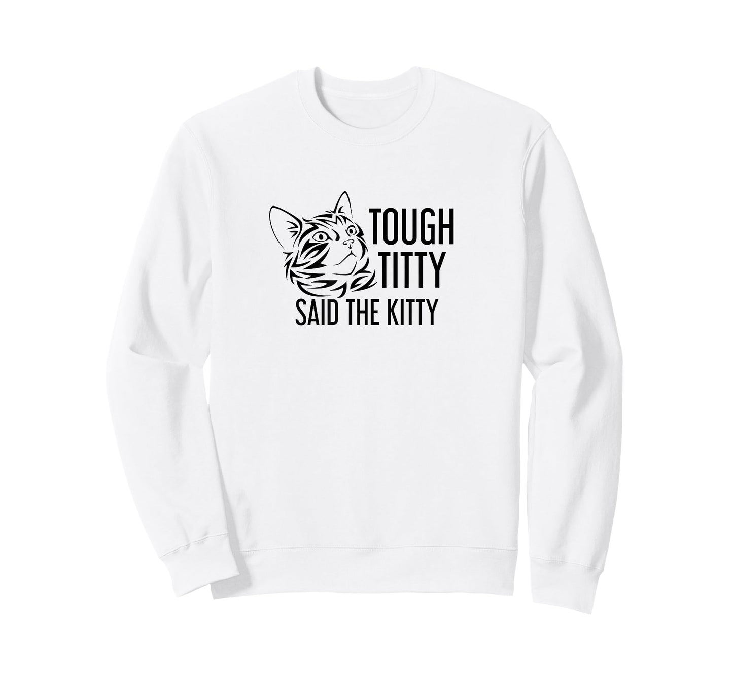 Tough Titty Said the Kitty Humorous Shirt T-Shirt