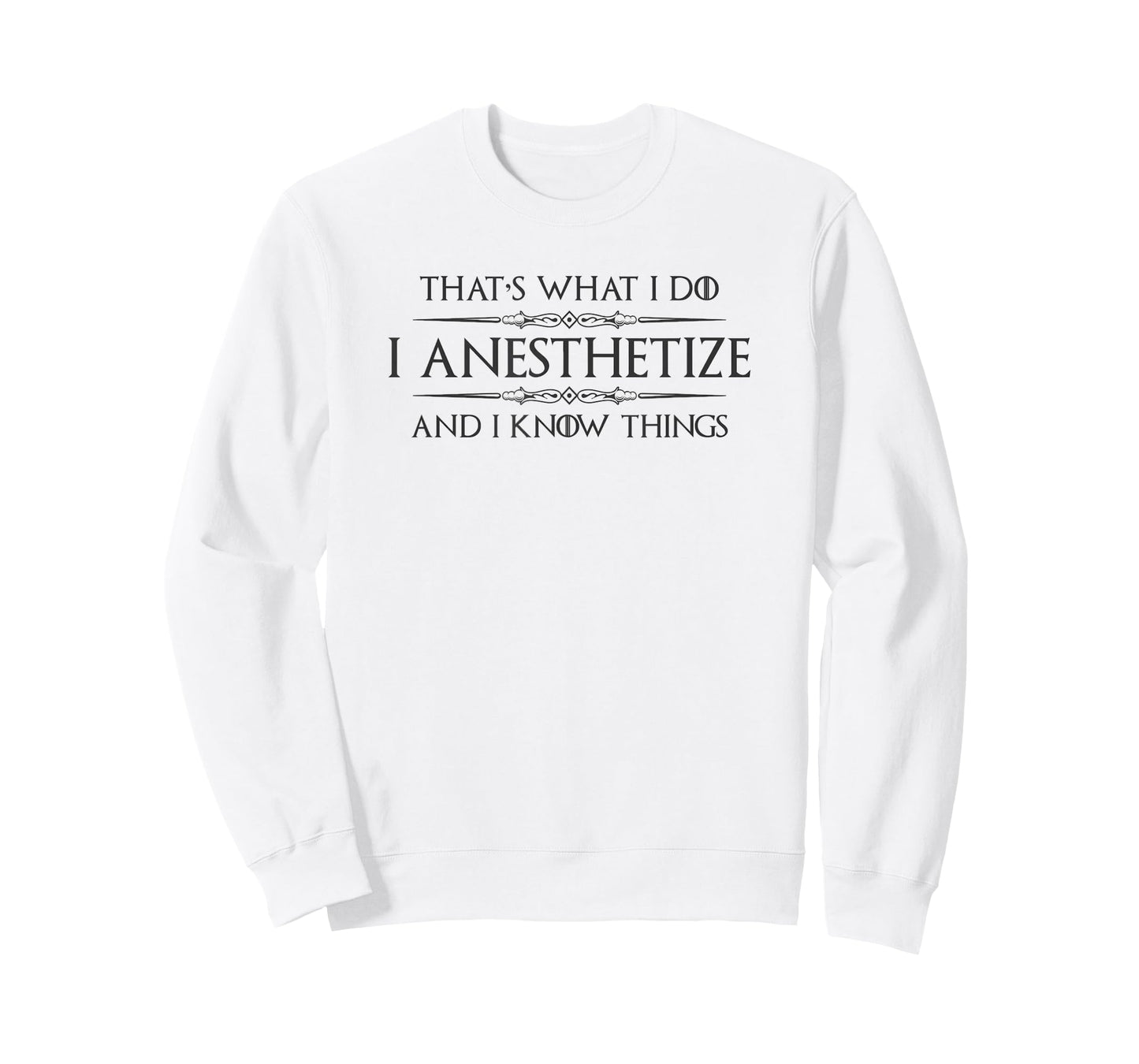 Anesthesiologist Gifts - I Anesthetize & I Know Things Funny T-Shirt