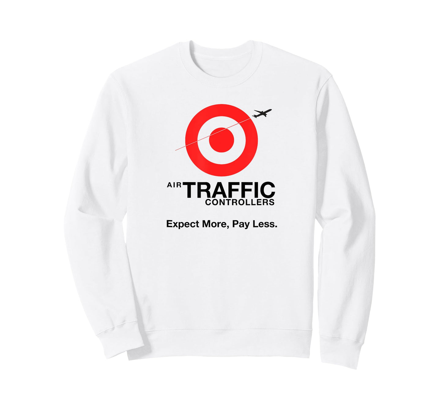 Air Traffic Controllers - Expect more pay less sarcastic T-Shirt