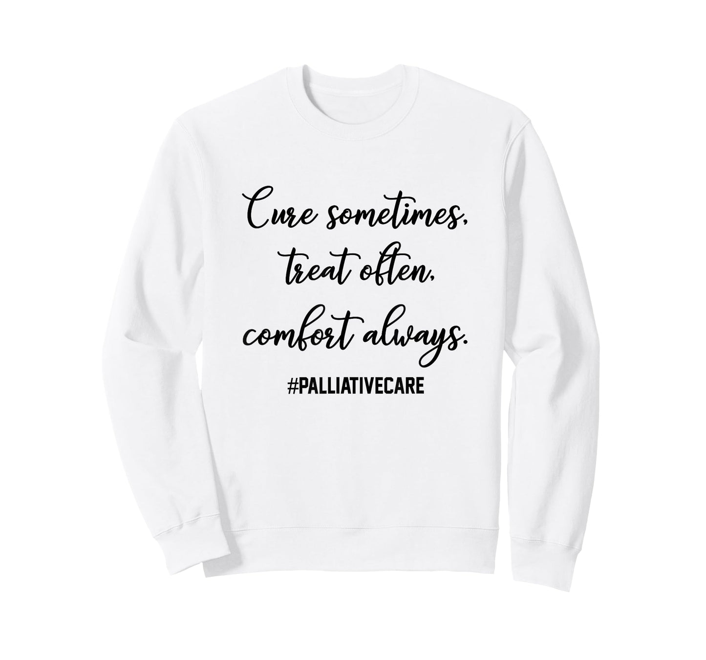 Cure Sometimes Treat Often Comfort Always Palliative Care T-Shirt