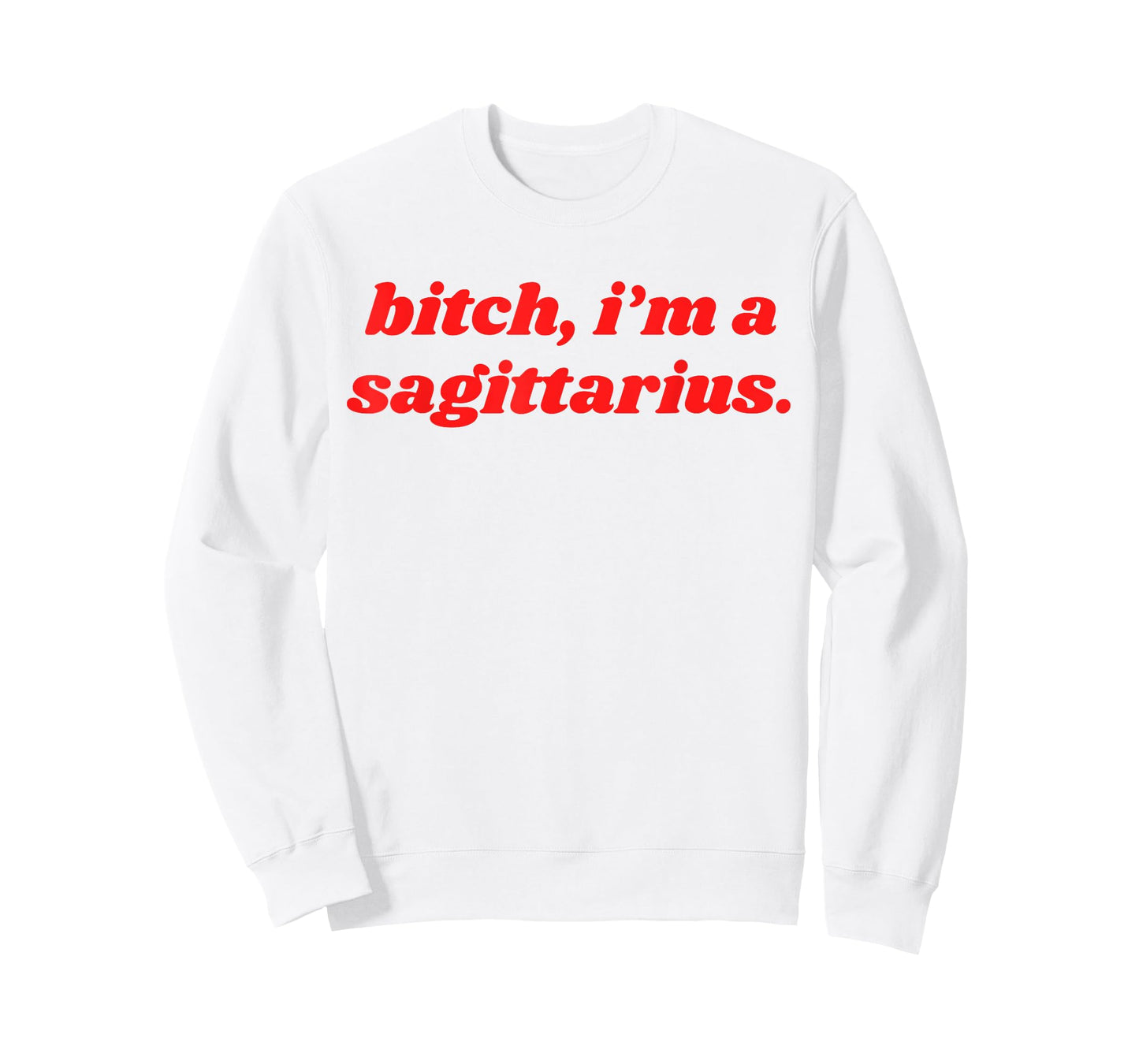 Bitch I'm A Sagittarius Funny Horoscope Attitude Statement T-Shirt