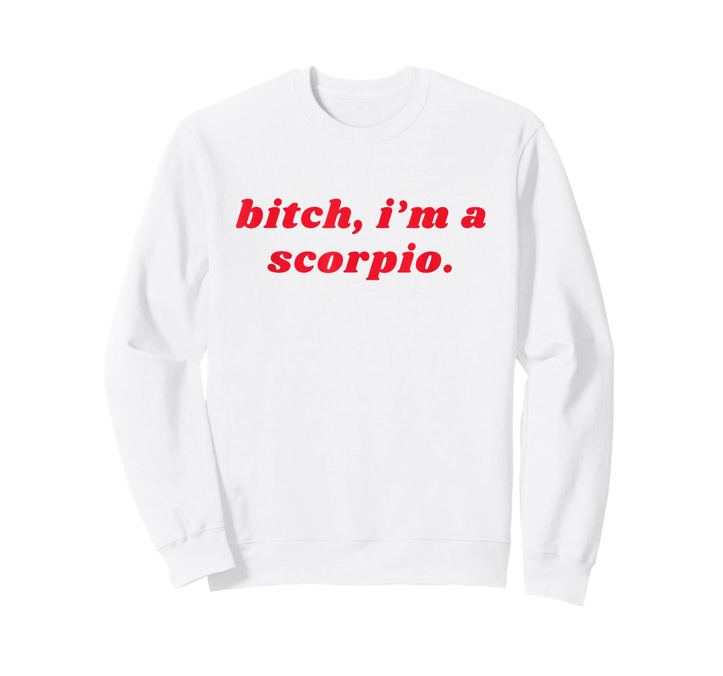 Bitch I'm A Scorpio Funny Zodiac Girls Women T-Shirt