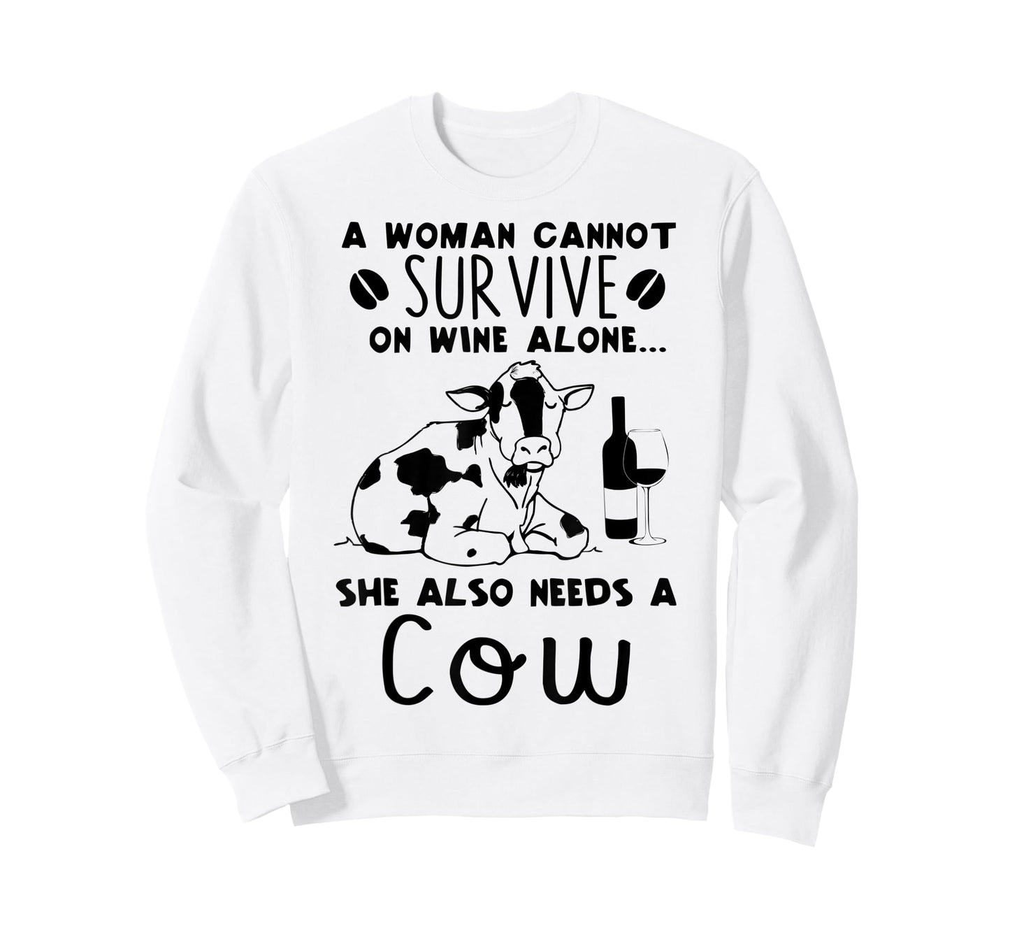A Woman Cannot Survive On Wine Alone She Also Needs A Cow T-Shirt