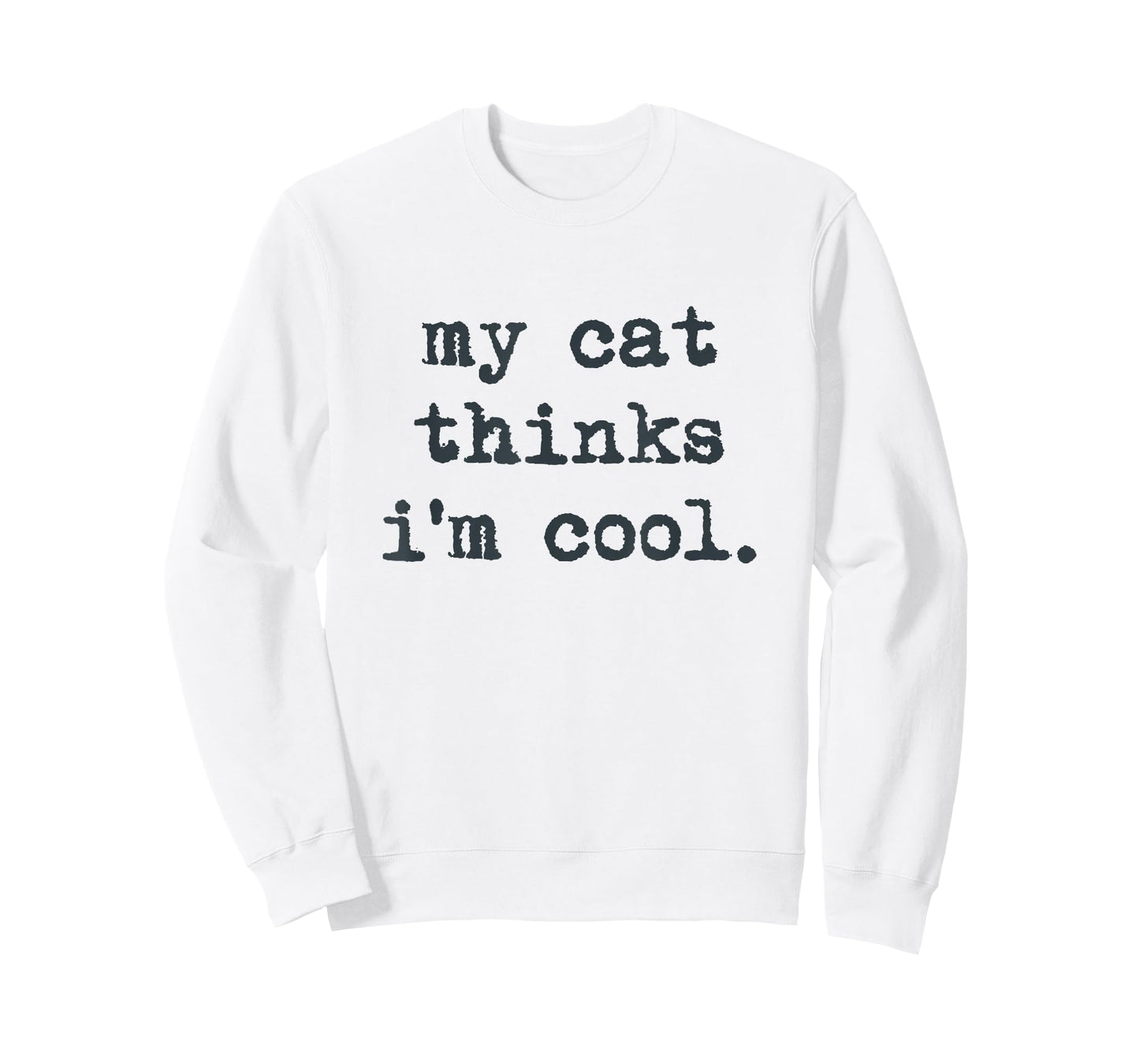 My Cat Think's I'm Cool Funny Cats Gift Men Women T-Shirt