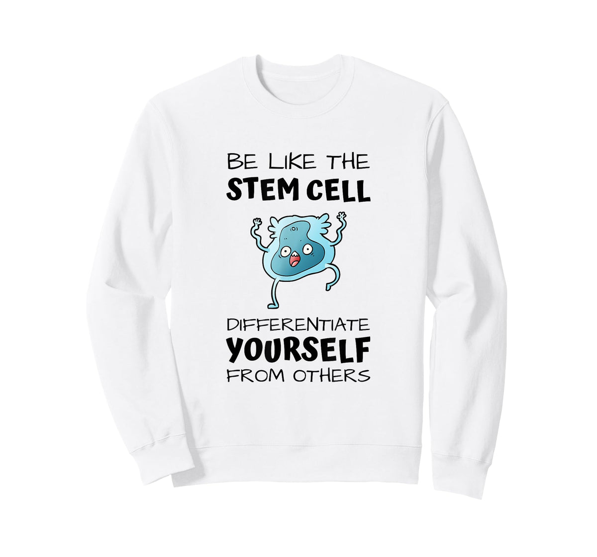 Be like the stem cell, differentiate yourself from others T-Shirt