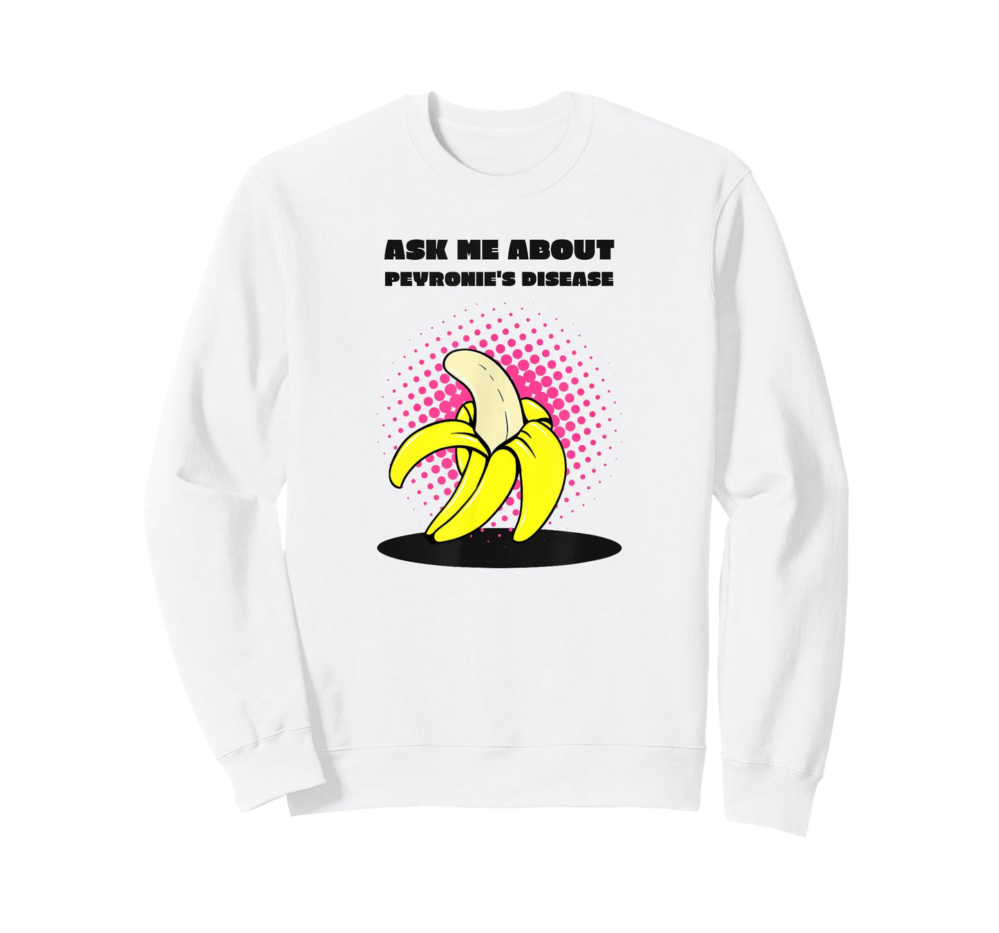 Ask Me About Peyronie's Disease - Funny Banana T-Shirt