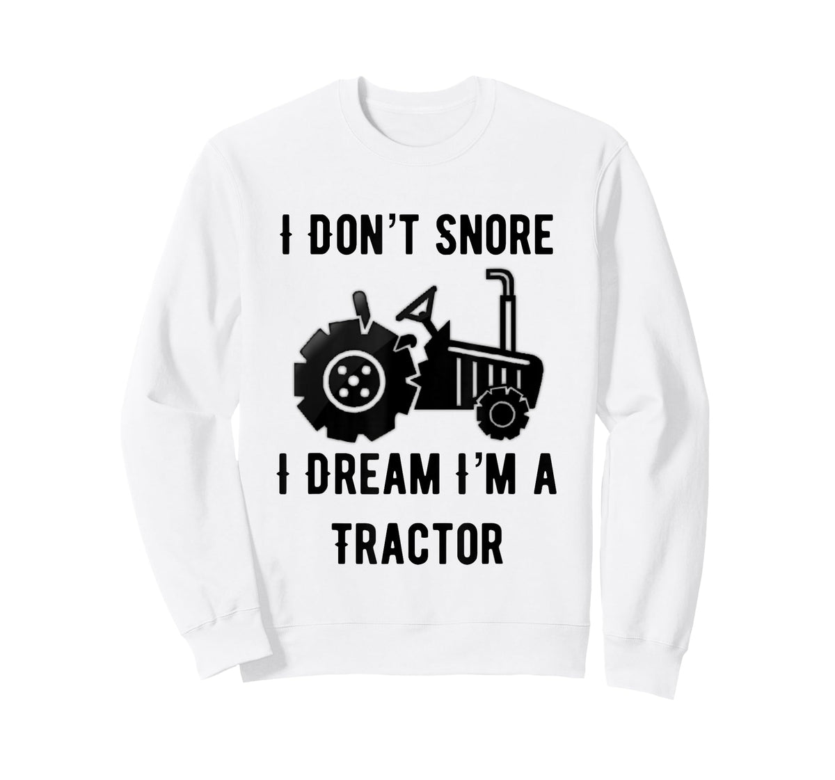 I Don't Snore I Dream I'm A Tractor Funny Farming Gift T-Shirt