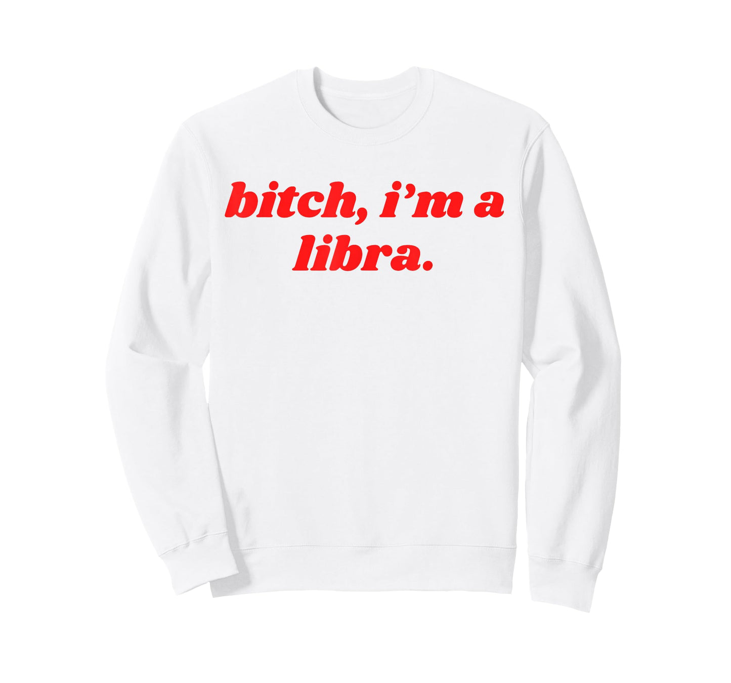 Bitch I'm A Libra Funny Horoscope Slogan Attitude Statement T-Shirt