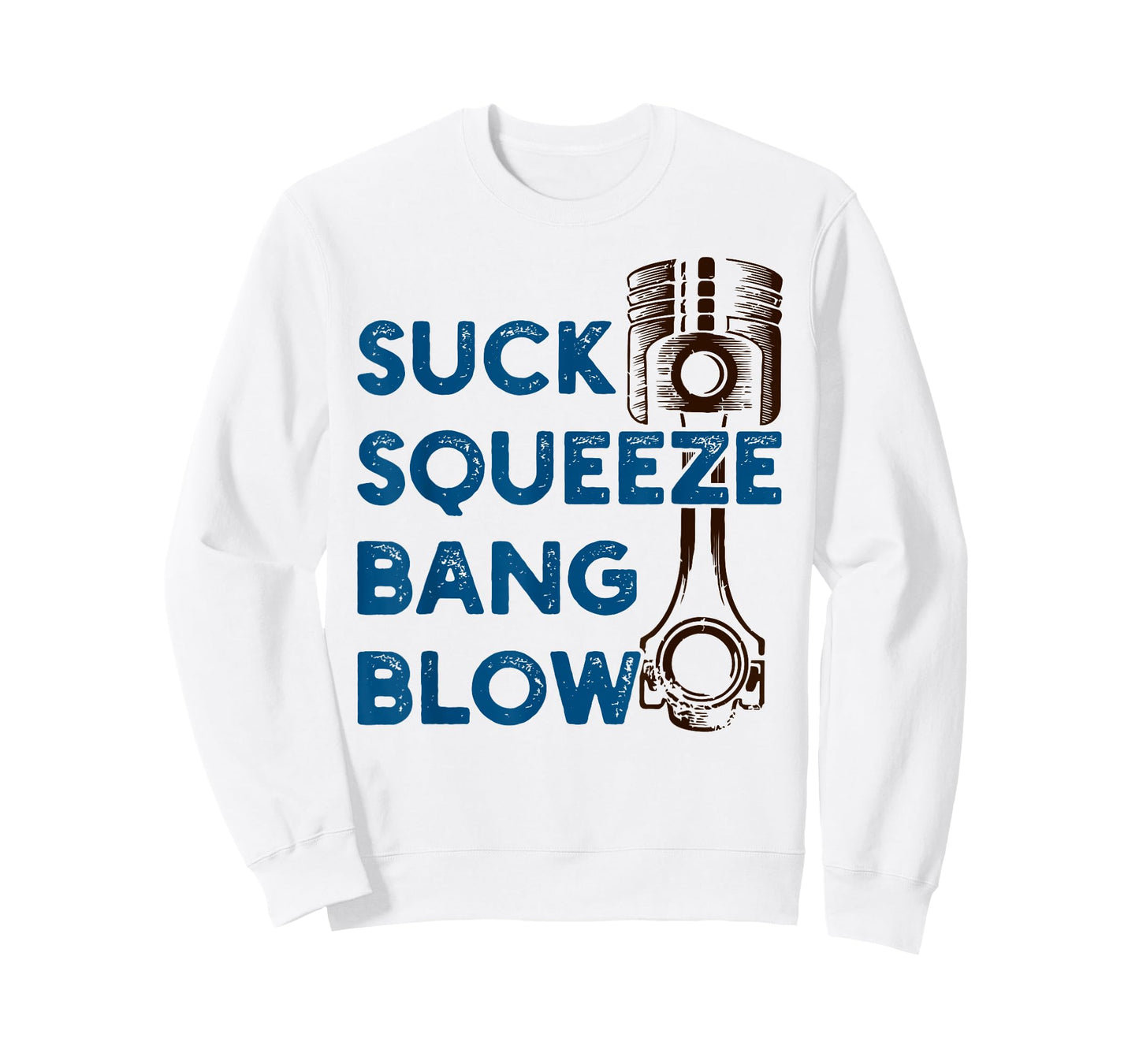 4 stroke cycle - Suck Squeeze Bang Blow - Piston - Mechanic T-Shirt