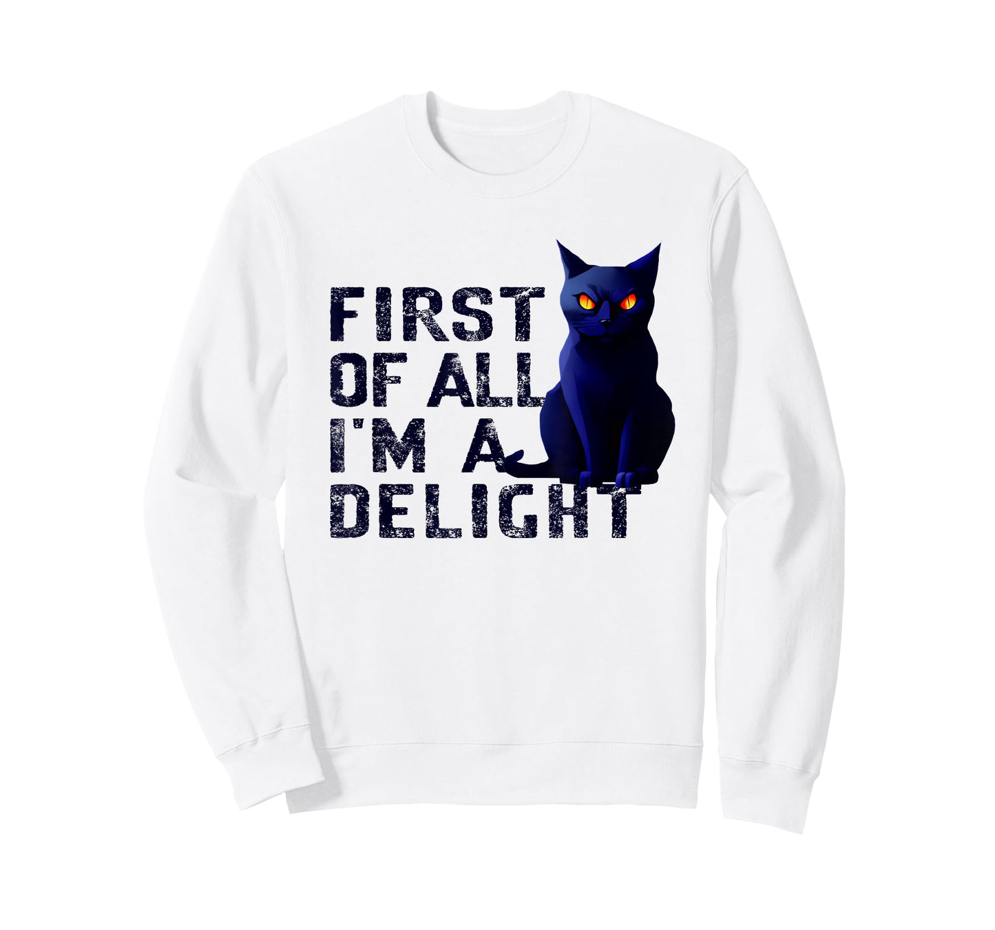 First Of All I'm A Delight Funny Sarcastic Cat Men Women T-Shirt