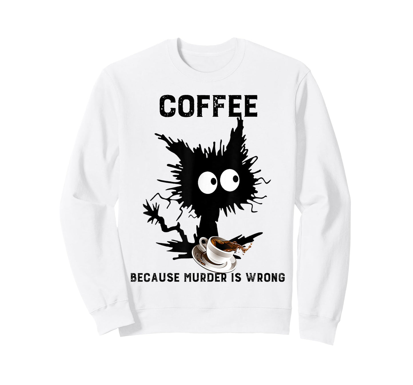 Coffee Because Murder Is Wrong Black Cat Caffeine Funny Meme T-Shirt