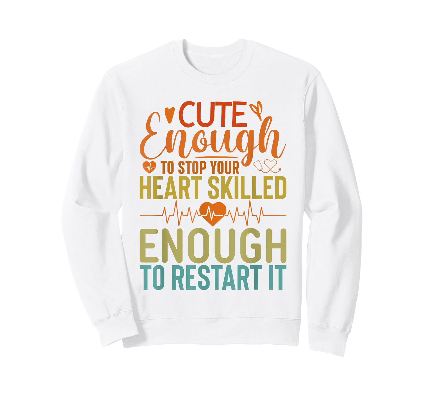 Cute Enough To Stop Your Heart Skilled Enough To Restart it T-Shirt