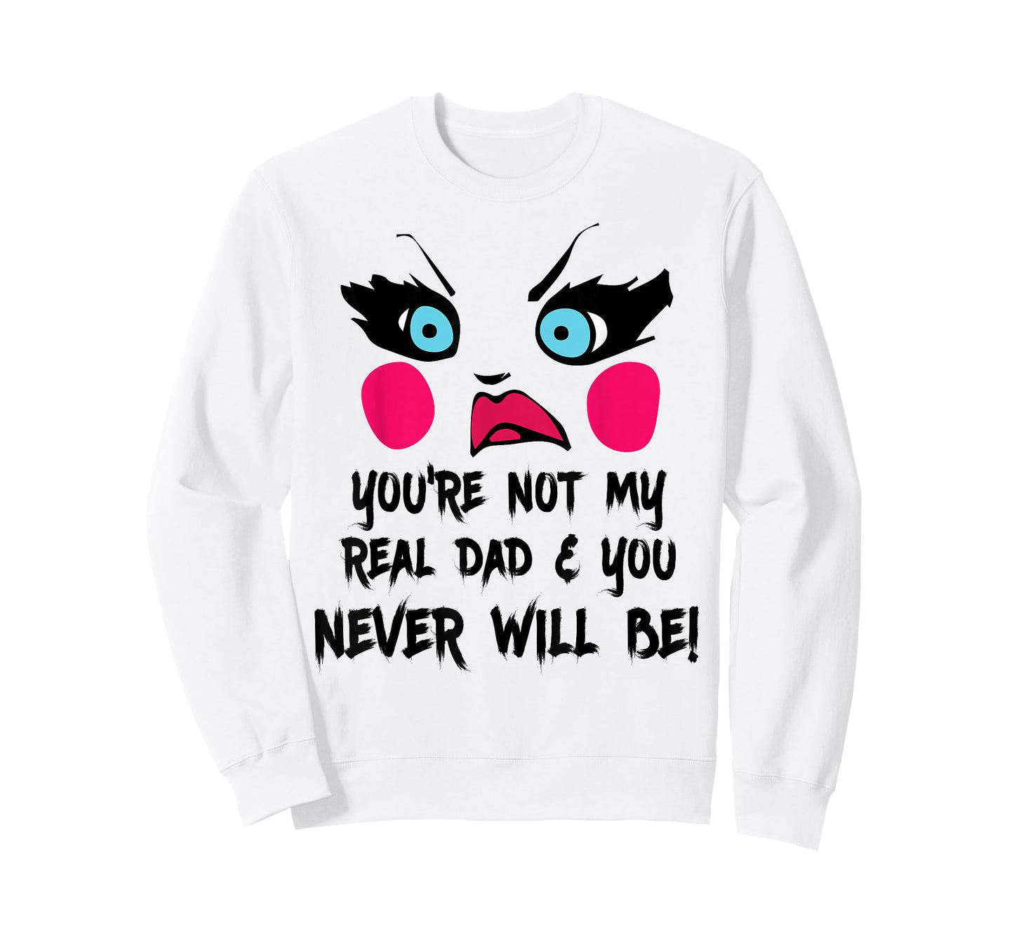 You're Not My Real Dad Drag Queen Race Funny T-Shirt T-Shirt