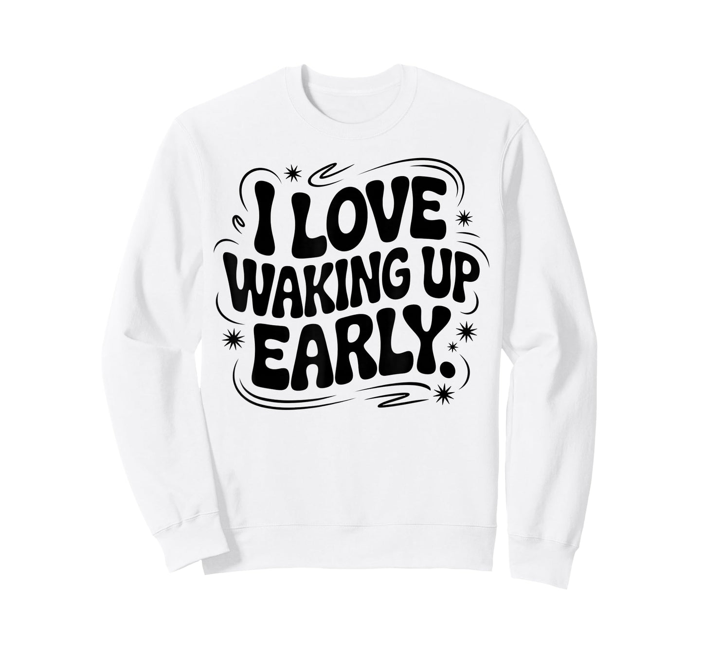 I Love Waking Up Early. Funny White Lie Party Groovy T-Shirt