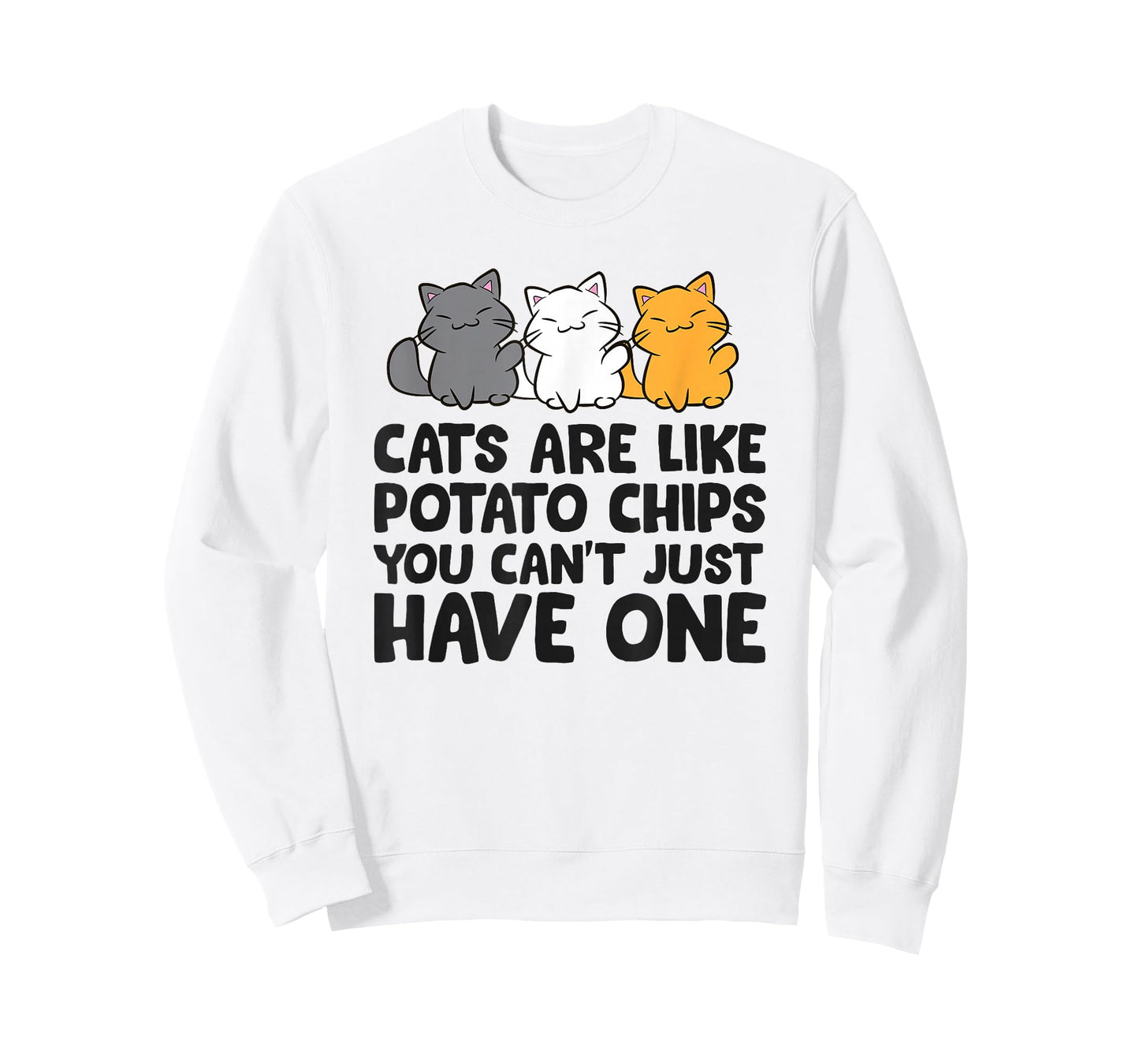 Cats are Like Potato Chips You Can't Just Have One T-Shirt