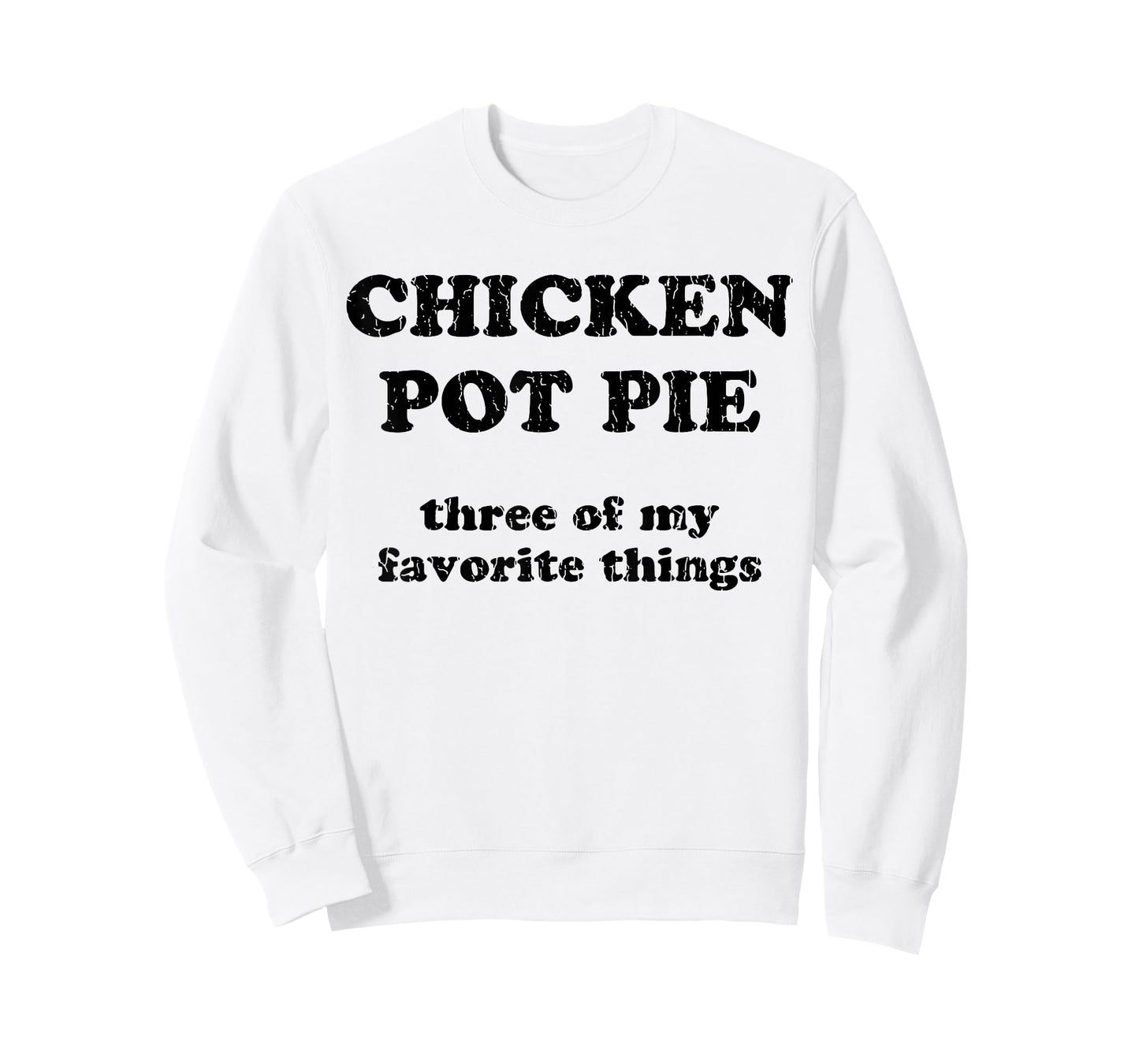 Chicken Pot Pie Three Of My Favorite Things T-Shirt