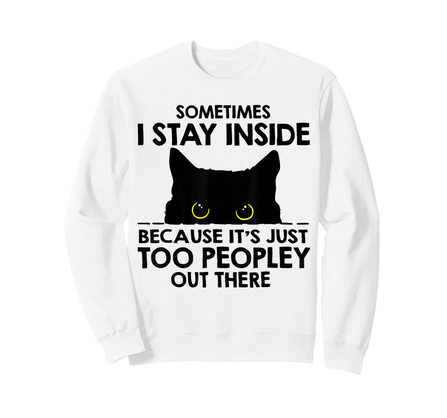 Black Cat Sometimes I Stay Inside Because It's Too Peopley T-Shirt