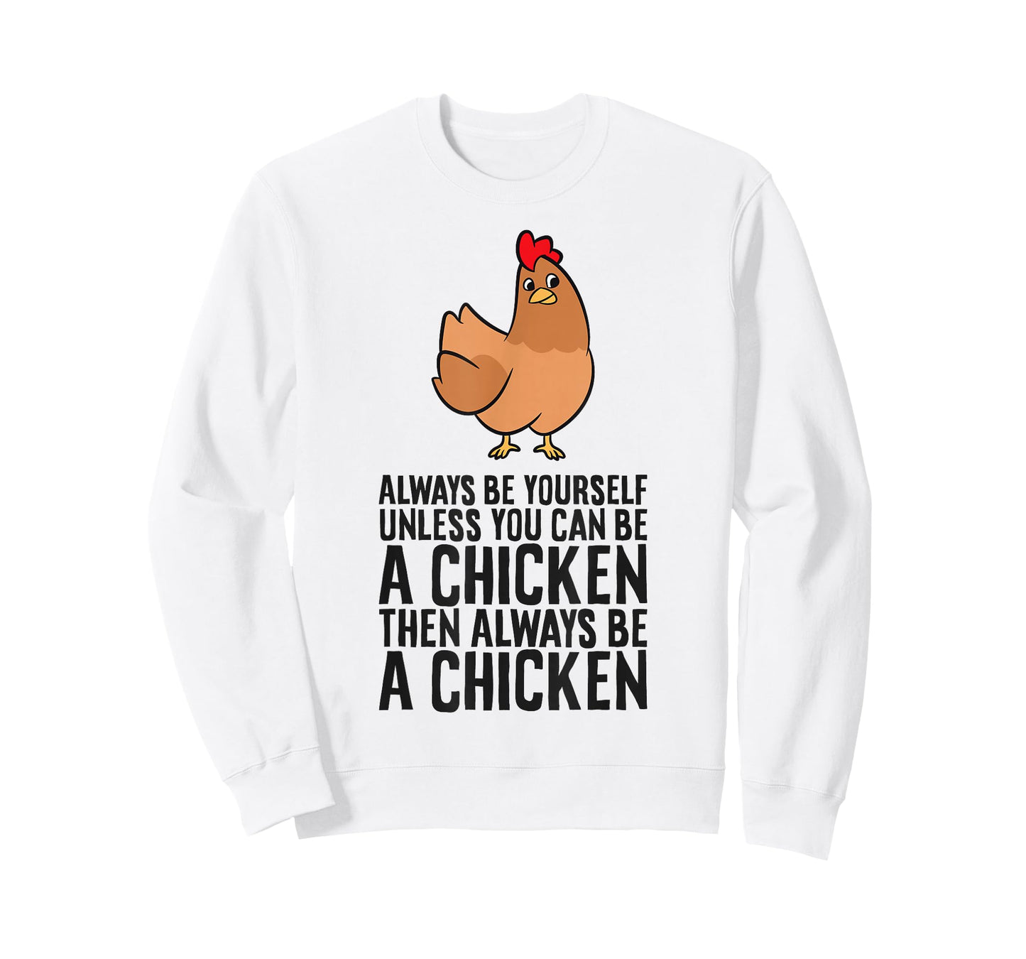 Always Be Yourself Unless You Can Be A Chicken T-Shirt