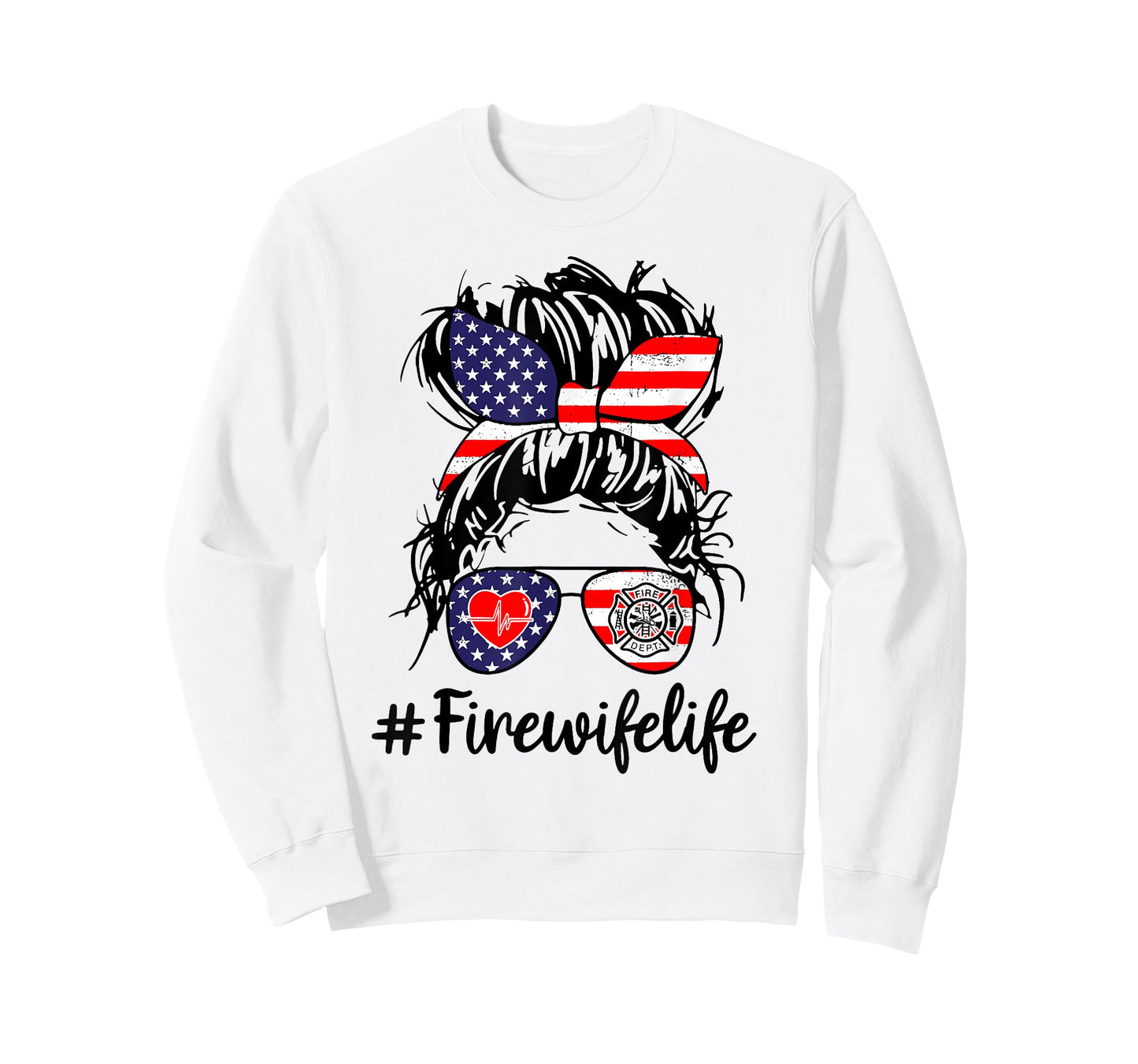 Fire Wife Life Firefighter's Wife 4th of July Messy Bun Gift Women Men T-Shirt