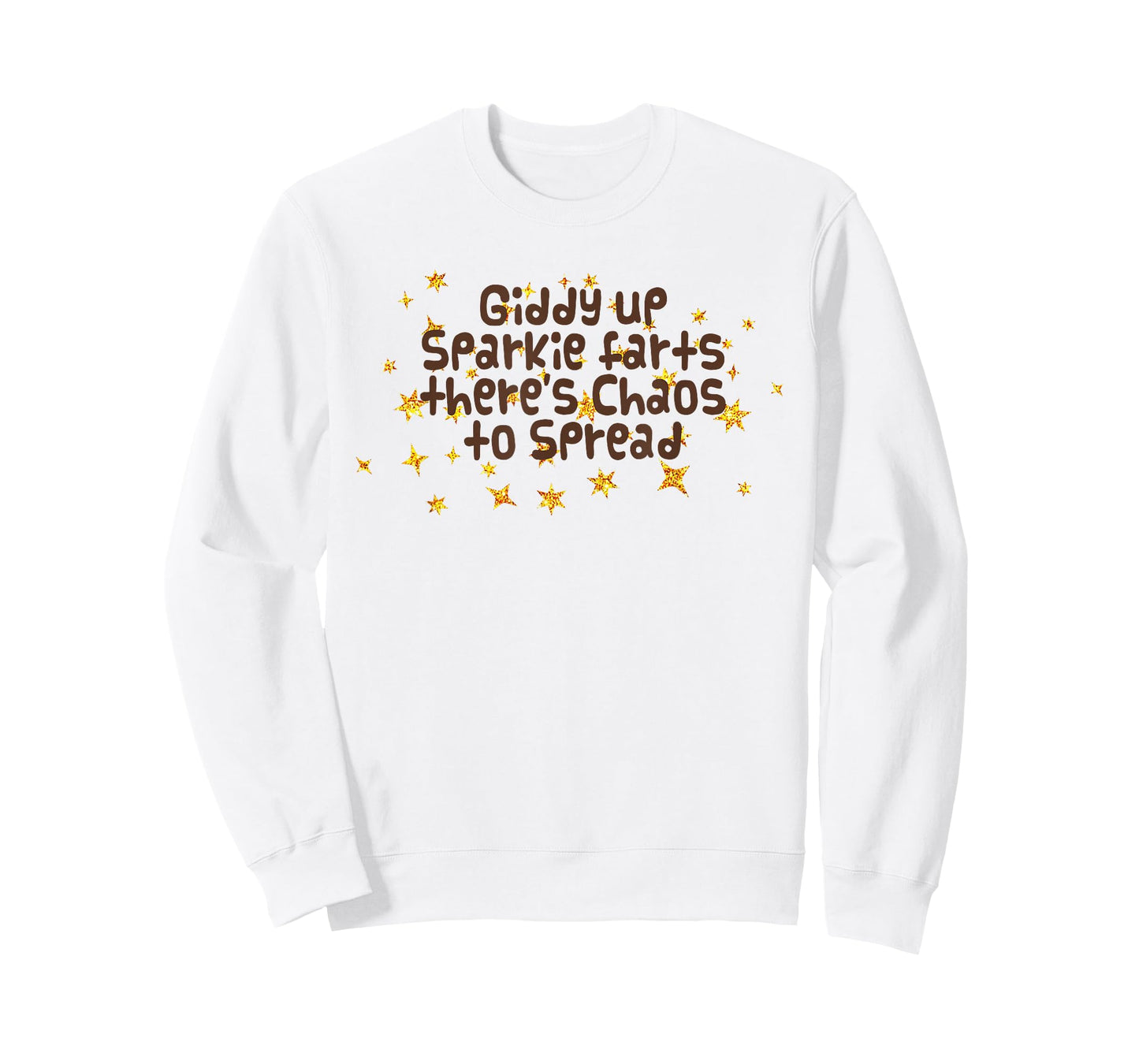 Giddy Up Sparkle Farts There's Chaos to Spread Funny Saying T-Shirt