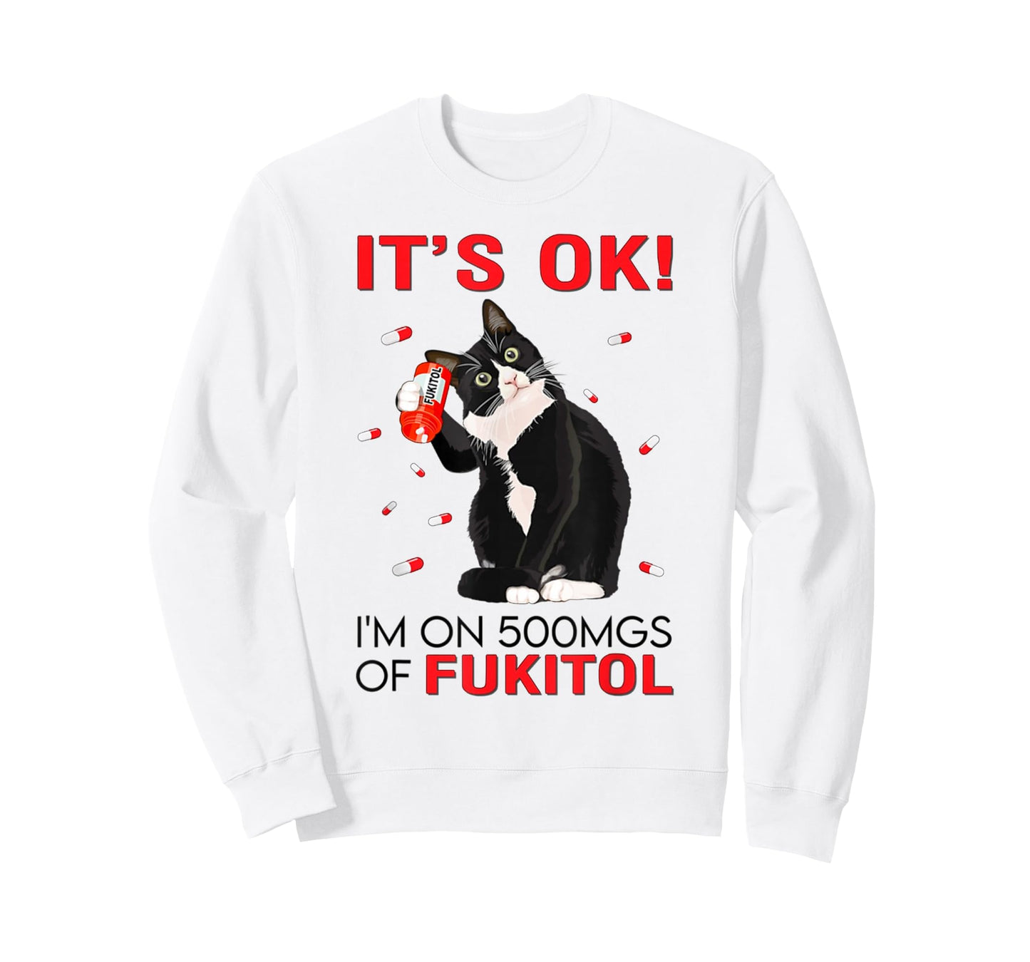 Black Cat Kitten It's Ok I'm On 500mgs Of Fukitol T-Shirt