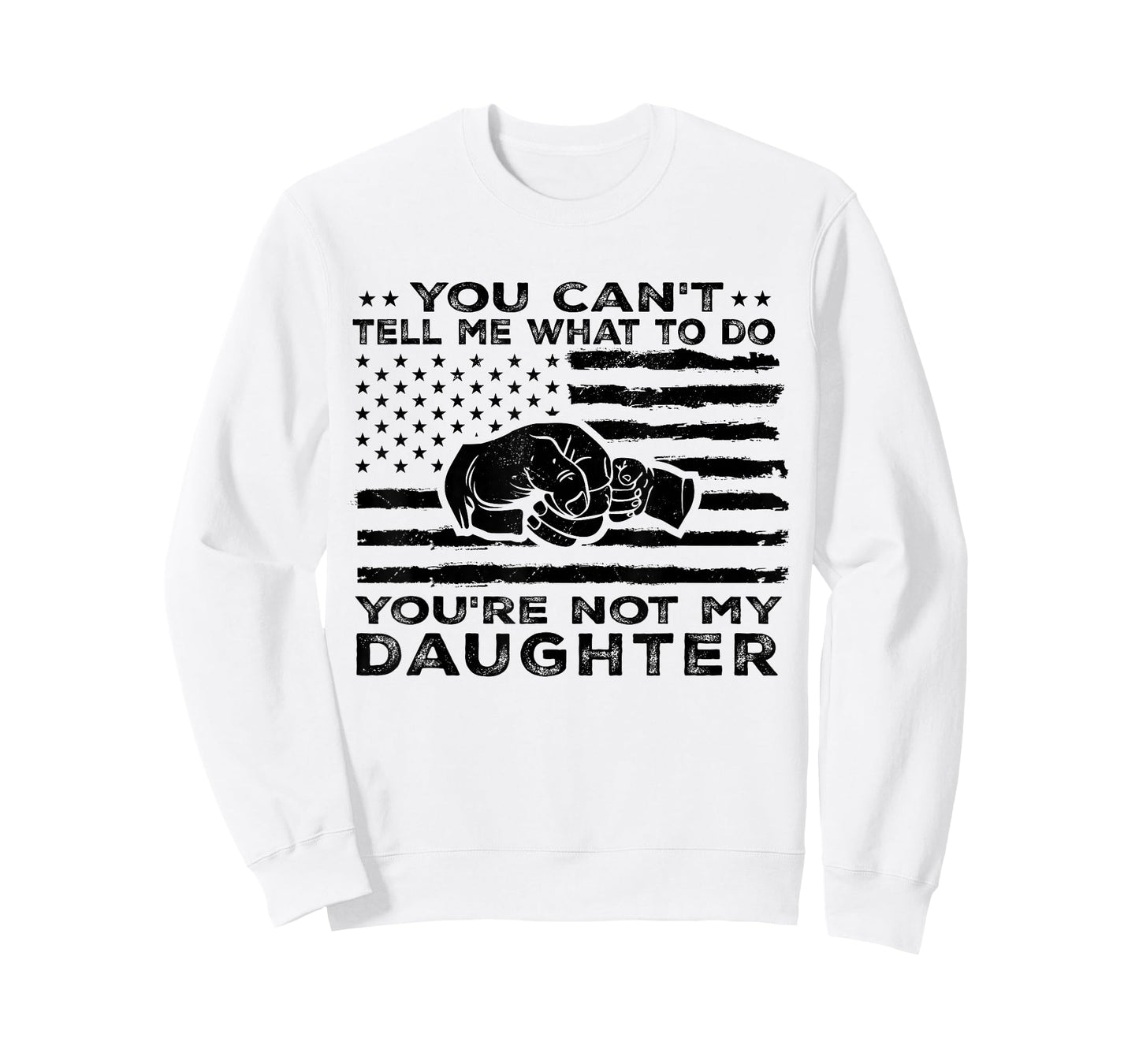 You Can't Tell Me What to Do You're Not My Daughter T-Shirt