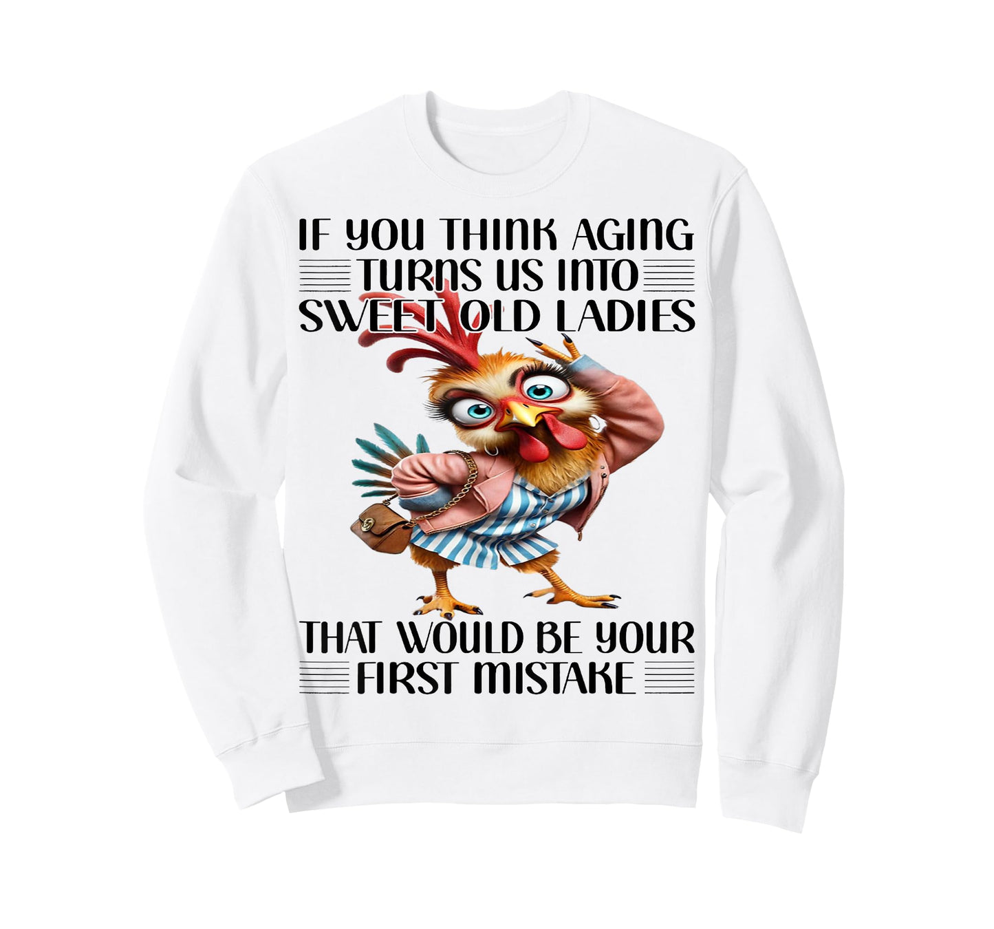 Chicken If You Think Aging Turns Us Into Sweet Old Ladies T-Shirt