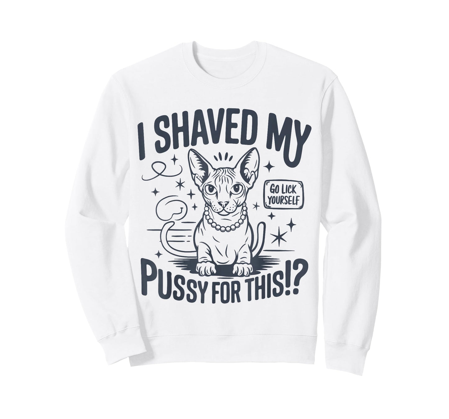 I Shaved My Pussy For This Funny Adult Humor Saying Joke T-Shirt