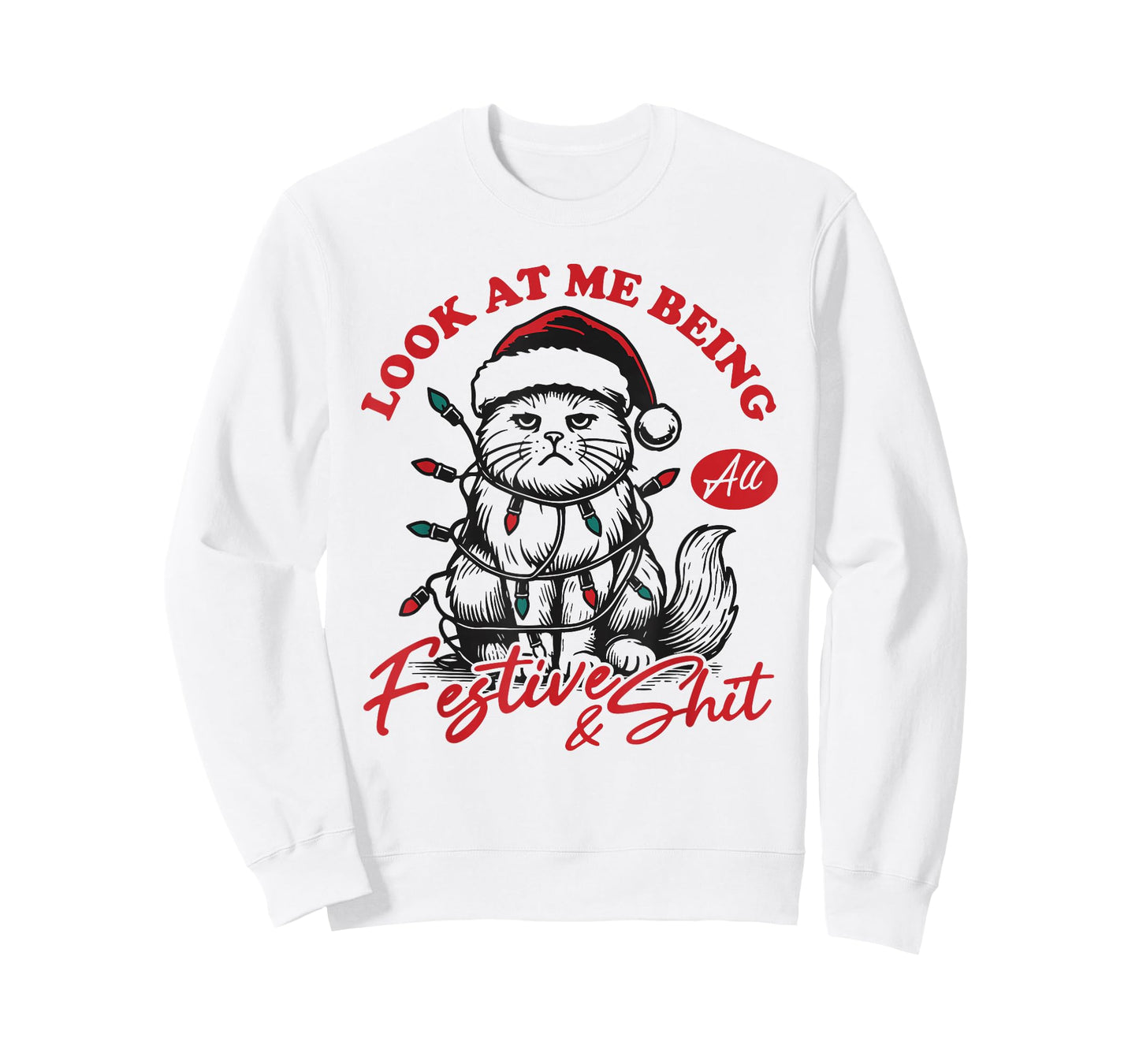 Look at Me Being All Festive and Shits Funny Cat Xmas T-Shirt