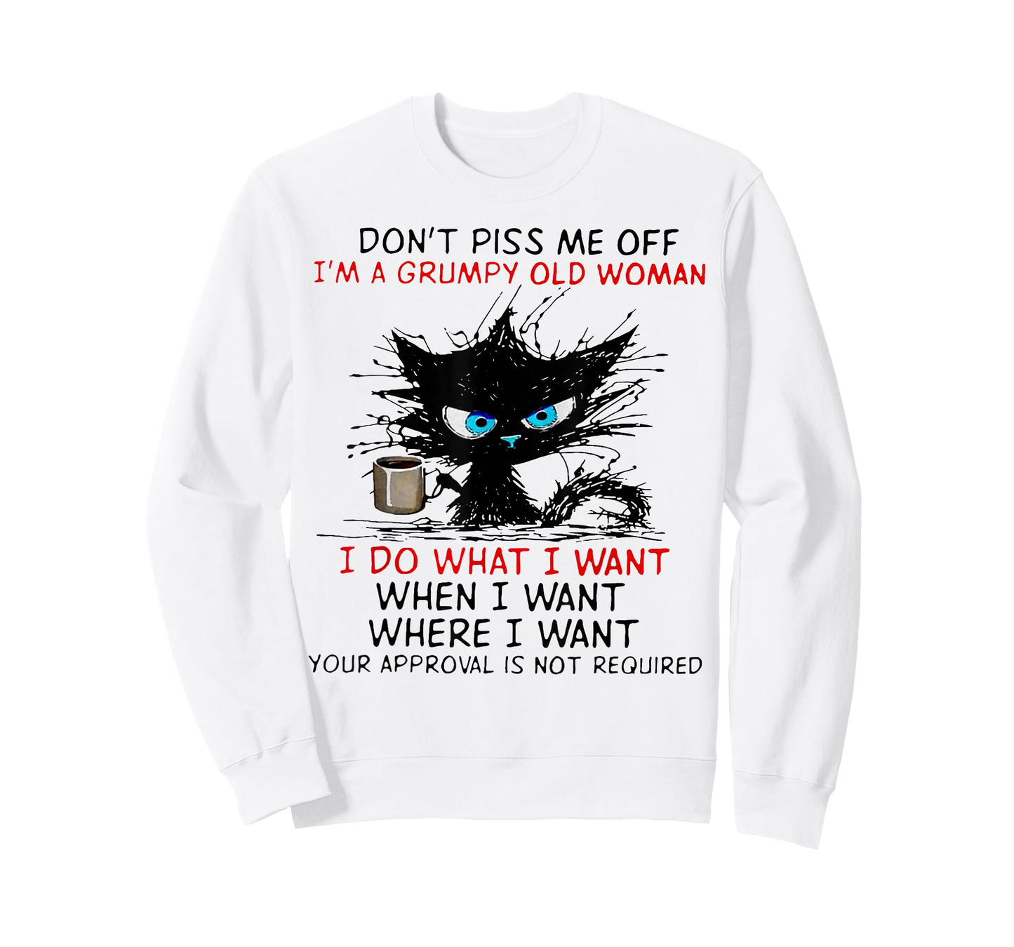 Cat Dont Piss Me Off I'm A Grumpy Old Woman I Do What I Want T-Shirt