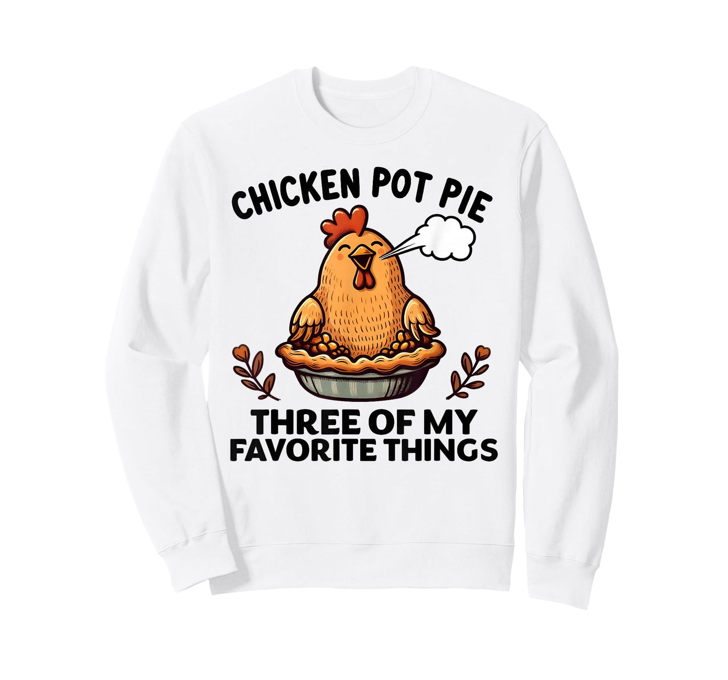 Chicken Pot Pie Three of My Favorite Things Funny Women Men T-Shirt
