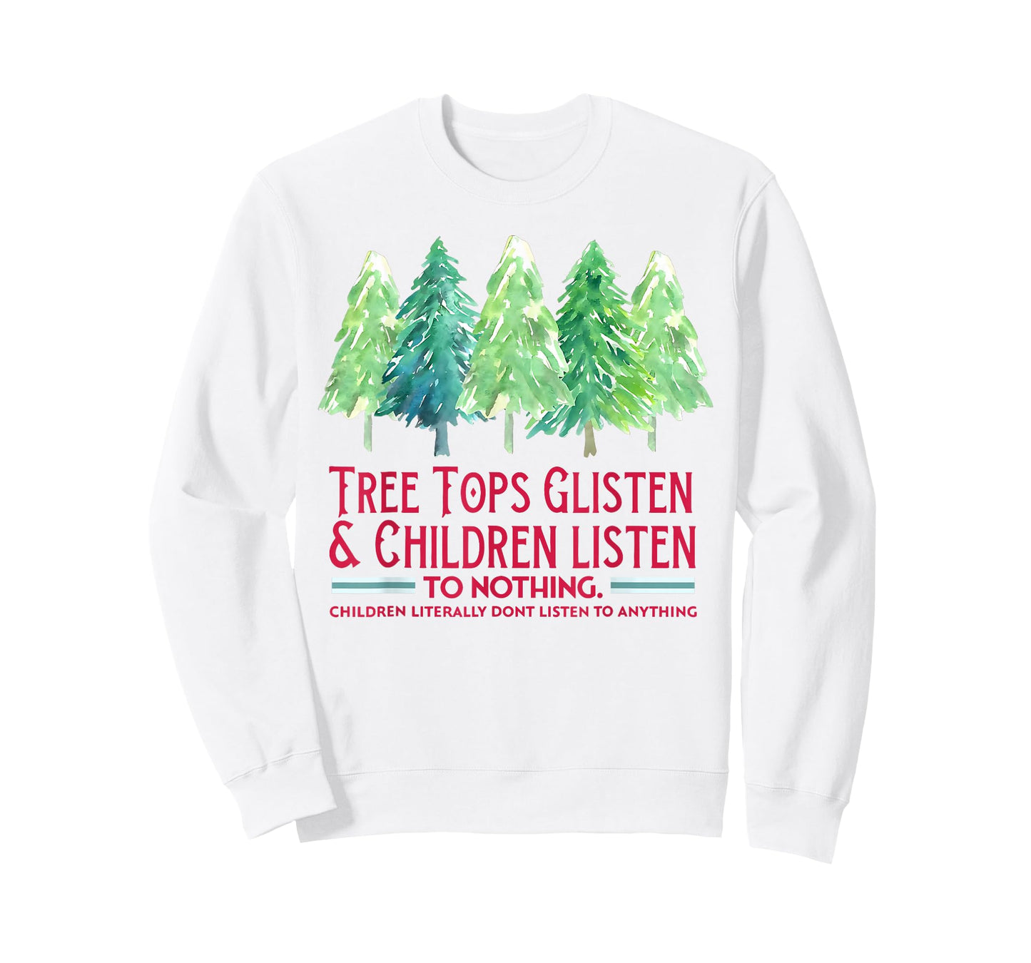 Tree Tops Glisten and Children Listen to Nothing Xmas T-Shirt