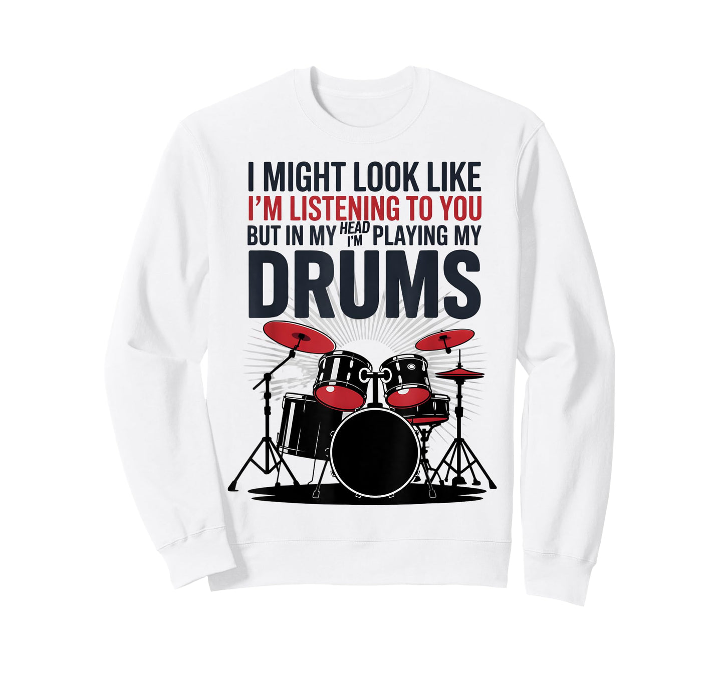 I Might Look Like Im Listening To You But In My Head Drumset T-Shirt